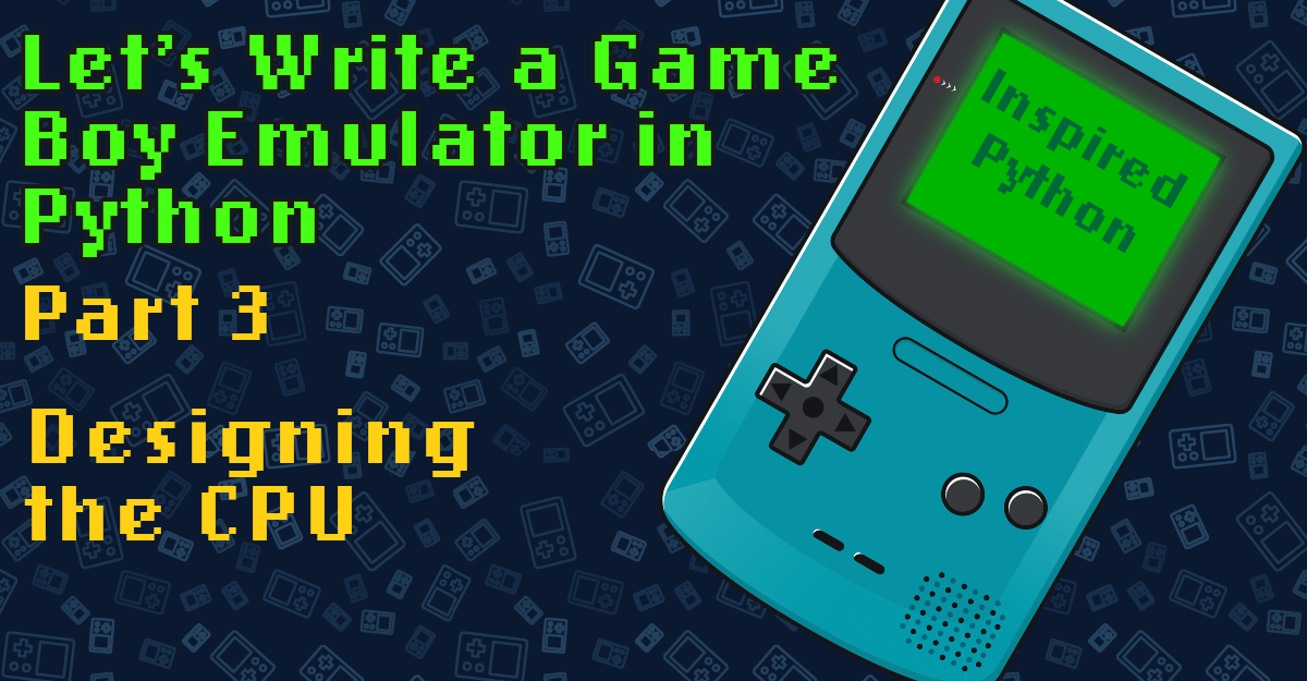 Let's Write a Game Boy Emulator in Python • Inspired Python